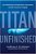 Titan Unfinished: An Untold Story Of Exploration, Innovation, And The Oceangate Tragedy-.. - Imagem 1