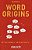 Word Origins - The Secret Histories Of English Words From A To Z (Second Edition)-.. - Imagem 1