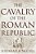 The Cavalry Of The Roman Republic-.. - Imagem 1