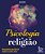 Psicologia E Religiao: 100 Perguntas Para Falar De Religiao Na Pratica Clinica - Imagem 1