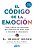 El Código De La Emoción: Cómo Liberar Tus Emociones Para Disfrutar De Salud, Amor Y Felicidad En Abundancia-.. - Imagem 1
