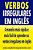 Verbos Irregulares Em Inglês: A Maneira Mais Rápida E Mais Fácil De Aprender Os Verbos Irregulares Em Inglês-.. - Imagem 1