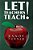 Let Teachers Teach-.. - Imagem 1