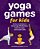 Yoga Games For Kids: 30 Fun Activities To Encourage Mindfulness, Build Strength, And Create Calm-.. - Imagem 1