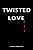 Twisted Love-.. - Imagem 1