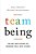 Team Being: The Art And Science Of Working Well With Others-.. - Imagem 1