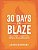 30 Days To Blaze: A Practical Guide To Getting Unstuck, Finding Your Fire And Igniting Your Life!-.. - Imagem 1