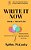 Write It Now. Book 3 - The Outline: Overcome The Fear. With This Method You'Ll Find It Easy To Start And You'Ll Love The Journey. -.. - Imagem 1