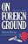 On Foreign Ground: A Novel Of Love And War-.. - Imagem 1