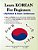 Learn Korean For Beginners: Alphabet & Basic Sentences: Easy And Effective Way To Learn Korean Alphabet, Principles Of Korean Sentence Structure,-.. - Imagem 1