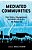 Mediated Communities: Civic Voices, Empowerment And Media Literacy In The Digital Era-.. - Imagem 1