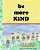 Be More Kind-.. - Imagem 1