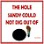 The Hole That Sandy Could Not Dig Out Of-.. - Imagem 1