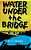 Water Under The Bridge-.. - Imagem 1