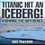 Titanic Hit An Iceberg! Icebergs Vs. Glaciers - Knowing The Difference - Geology Books For Kids Children's Earth Sciences Books-.. - Imagem 1
