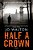 Half A Crown: A Story Of A World That Could Have Been-.. - Imagem 1