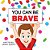 You Can Be Brave: Book 1 In The You Can Be Books Series-.. - Imagem 1