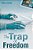 The Trap Of Freedom-.. - Imagem 1