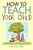 How To Teach Your Child: Simple Tools For Homeschool Moms-.. - Imagem 1