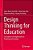 Design Thinking For Education: Conceptions And Applications In Teaching And Learning-.. - Imagem 1