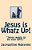 Jesus Is Whatz Up: Jesus Wants To Be Your Bffl-.. - Imagem 1