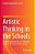 Artistic Thinking In The Schools: Towards Innovative Arts/In/education Research For Future-Ready Learners-.. - Imagem 1