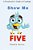 Show Me Five: A Preschooler's Guide To Counting To Five-.. - Imagem 1