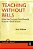 Teaching Without Bells: What We Can Learn From Powerful Practice In Small Schools-.. - Imagem 1