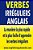 Verbes Irréguliers Anglais: La Manière La Plus Rapide Et La Plus Facile D'Apprendre Les Verbes Irréguliers-.. - Imagem 1