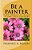 Be A Painter: Make Images By Hand In The 21St Century-.. - Imagem 1