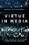 Virtue In Media: The Moral Psychology Of Excellence In News And Public Relations-.. - Imagem 1