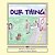 Our Thing-.. - Imagem 1