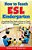 How To Teach Esl Kindergarten: Everything You Need To Know To Teach English As A Foreign Language To Young Learners-.. - Imagem 1