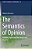 The Semantics Of Opinion: Attitudes, Expression, Free Choice, And Negation-.. - Imagem 1