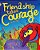 Friendship Takes Courage-.. - Imagem 1