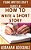 How To Write A Short Story: Beginners' Easy Way To Create And Write A Short Story From Scratch-.. - Imagem 1