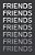 Friends-.. - Imagem 1