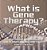 What Is Gene Therapy? Disease Treatments, Cloning, Genetic Engineering And Today's Society Grade 6-8 Life Science-.. - Imagem 1