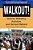 Walkout!: Teacher Militancy, Activism, And School Reform-.. - Imagem 1