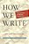 How We Write: The Varieties Of Writing Experience-.. - Imagem 1