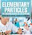 Elementary Particles: The Building Blocks Of The Universe - Physics And The Universe Children's Physics Books-.. - Imagem 1