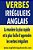 Verbes Irréguliers Anglais: La Manière La Plus Rapide Et La Plus Facile D'Apprendre Les Verbes Irréguliers-.. - Imagem 1