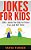 Jokes For Kids: 300+ Jokes For Kids To Have Fun And Kill Time-.. - Imagem 1
