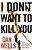I Don't Want To Kill You-.. - Imagem 1