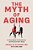 The Myth Of Aging: A Prescription For Emotional And Physical Well-Being-.. - Imagem 1