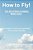 How To Fly! The Art Of Self Levitation Made Easy!: By Professor Doofus Igor Ignobelish, Future Nobel Laureate-.. - Imagem 1