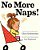 No More Naps!: A Story For When You'Re Wide-Awake And Definitely Not Tired-.. - Imagem 1