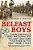 Belfast Boys: How Unionists And Nationalists Fought And Died Together In The First World War-.. - Imagem 1