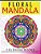 Floral Mandala Coloring Books Volume 3: Stunning Designs Most Beautiful Flowers And Mandalas For Delightful Feelings-.. - Imagem 1