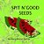 Spit N' Good Seeds-.. - Imagem 1